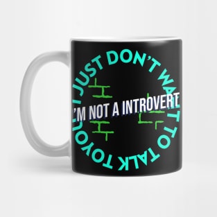 I’m not a introvert, I just don’t want to talk to you Mug